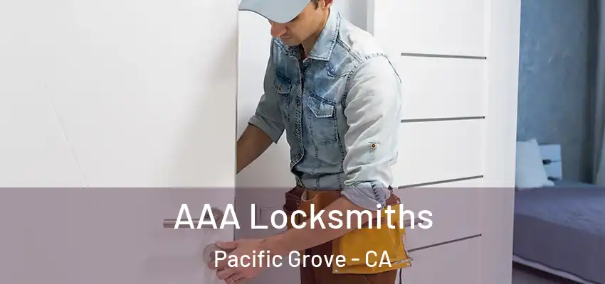  AAA Locksmiths Pacific Grove - CA