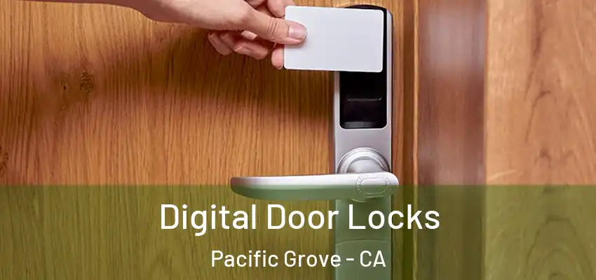  Digital Door Locks Pacific Grove - CA