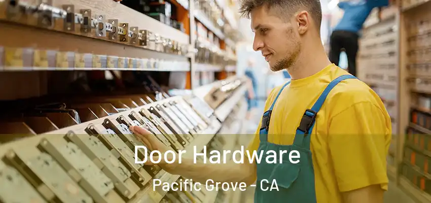  Door Hardware Pacific Grove - CA