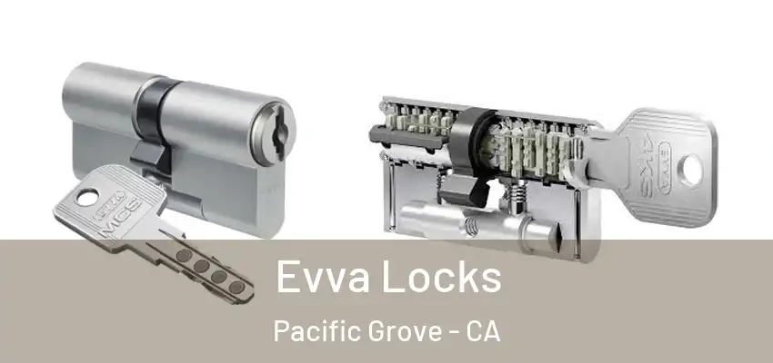  Evva Locks Pacific Grove - CA