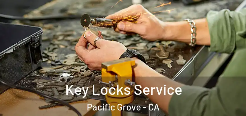  Key Locks Service Pacific Grove - CA