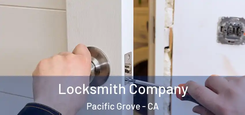  Locksmith Company Pacific Grove - CA