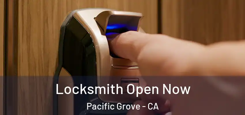  Locksmith Open Now Pacific Grove - CA