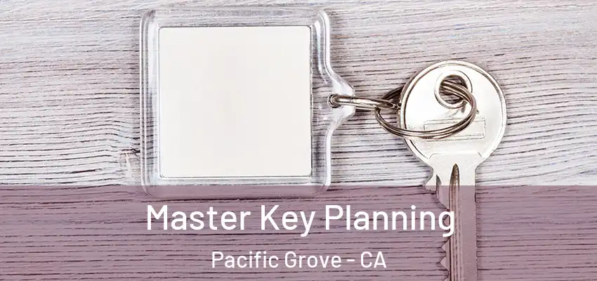  Master Key Planning Pacific Grove - CA