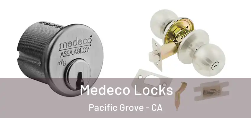 Medeco Locks Pacific Grove - CA
