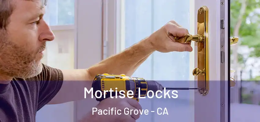  Mortise Locks Pacific Grove - CA
