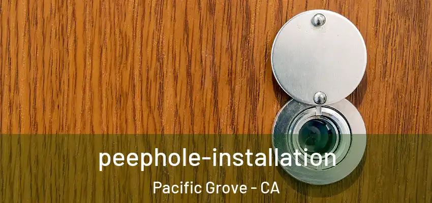  peephole-installation Pacific Grove - CA