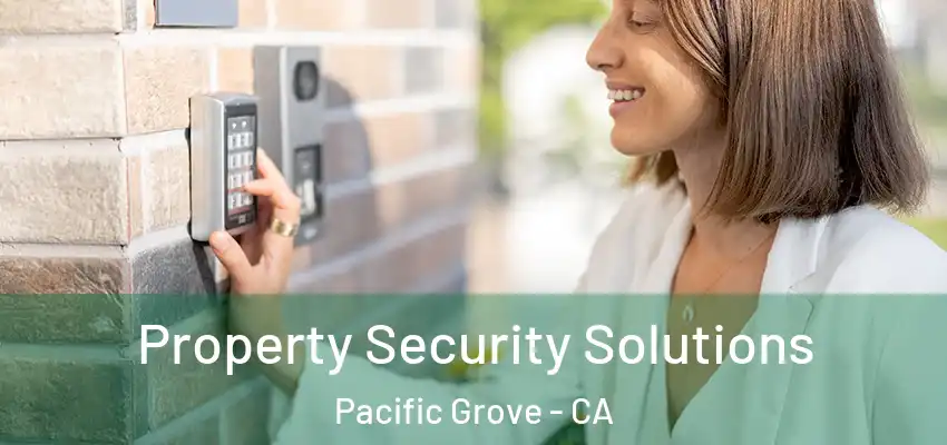  Property Security Solutions Pacific Grove - CA