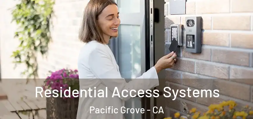  Residential Access Systems Pacific Grove - CA