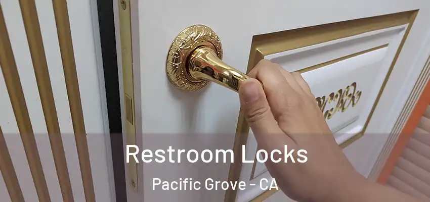  Restroom Locks Pacific Grove - CA