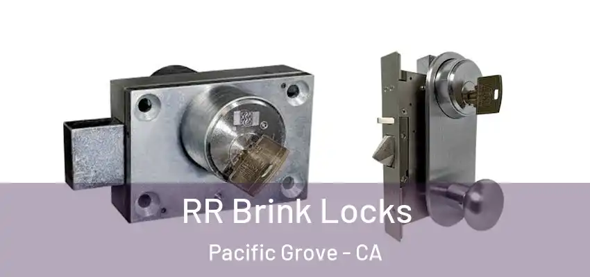  RR Brink Locks Pacific Grove - CA