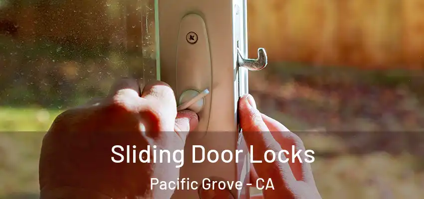  Sliding Door Locks Pacific Grove - CA
