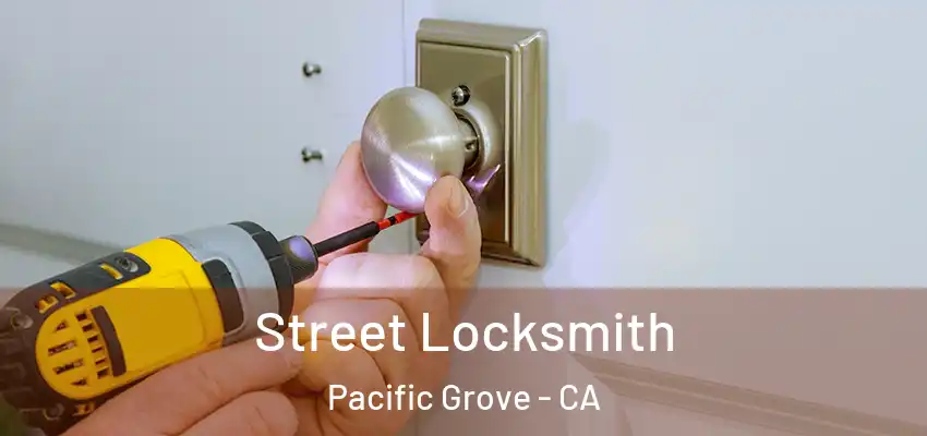  Street Locksmith Pacific Grove - CA